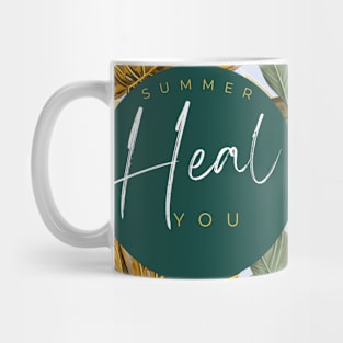 Summer  Heal  you Mug